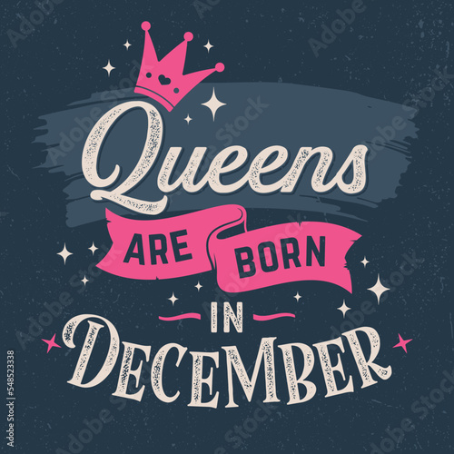 Queens Are Born In December - Fresh Birthday Design. Good For Poster, Wallpaper, T-Shirt, Gift.