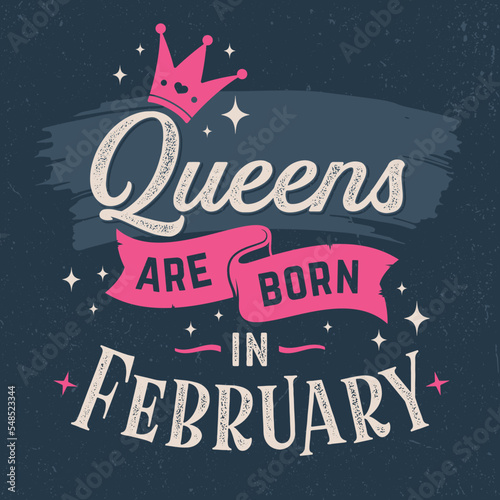 Queens Are Born In February - Fresh Birthday Design. Good For Poster, Wallpaper, T-Shirt, Gift.