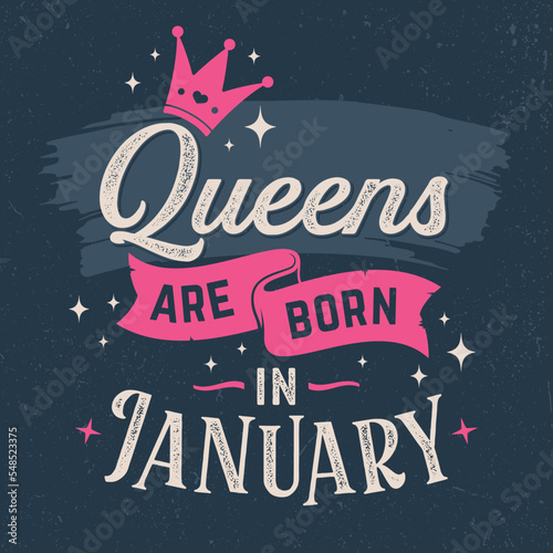 Queens Are Born In January - Fresh Birthday Design. Good For Poster, Wallpaper, T-Shirt, Gift.