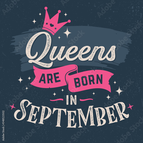 Queens Are Born In September - Fresh Birthday Design. Good For Poster, Wallpaper, T-Shirt, Gift.