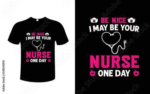 be nice to me I may be your nurse one day