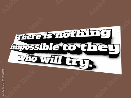 there is nothing impossible to him who will try, motivational quotes