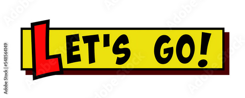 Fotografie Isolated comic strip yellow box with the text Let's Go popping up in red and black, cartoon-style