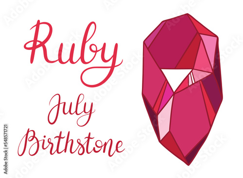 July birthstone Ruby. Vector illustration of scarlet red crystal with hand lettering. Healing crystal, zodiac stone