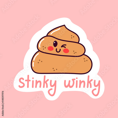 Cute funny poop sticker. Kawaii winky character. Doodle with text. Sticker with white contour for planner, scrapbooking. Hand drawn vector illustration.