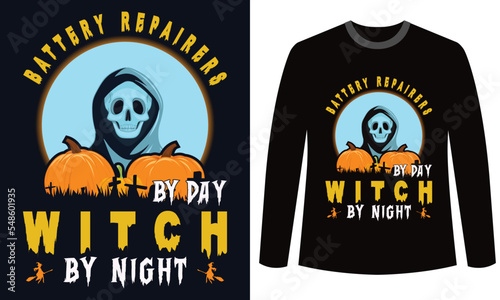 Halloween t-shirt Design   BATTERY REPAIRER BY DAY WITCH BY NIGHT