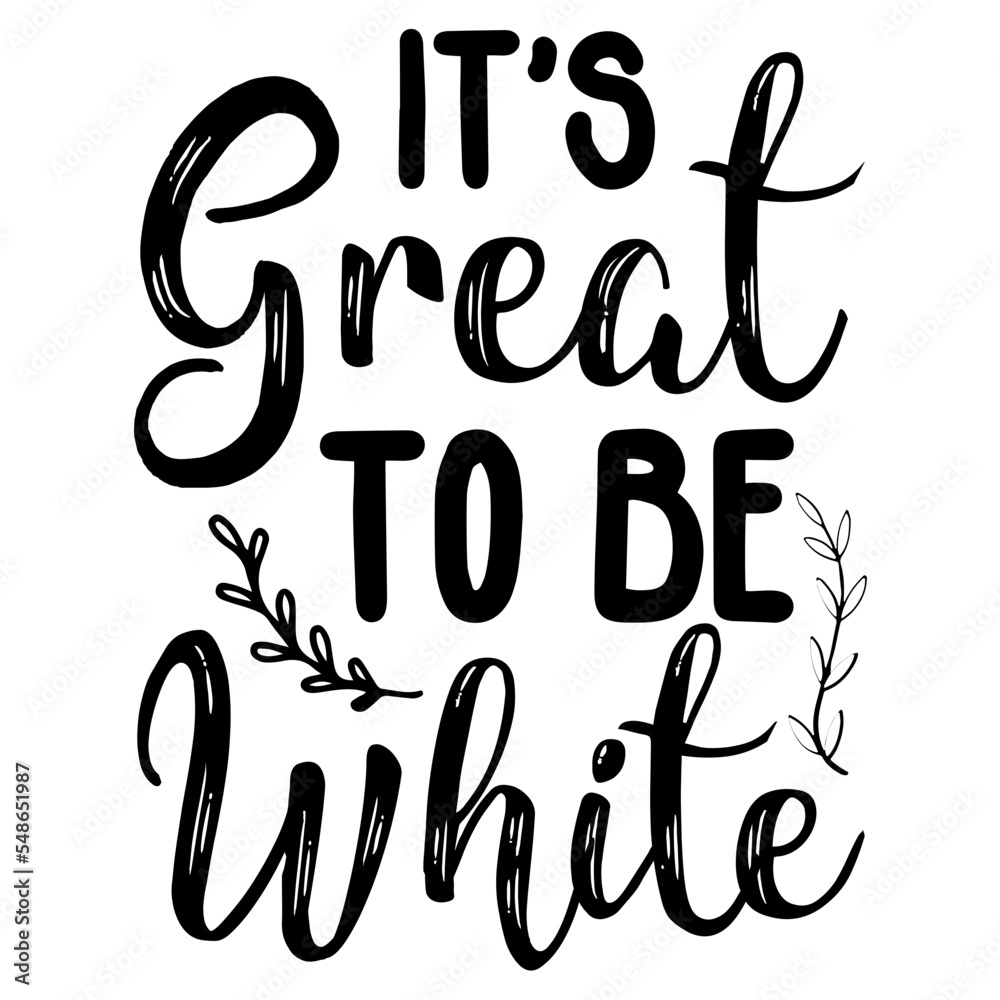 It s Great To Be White SVG It s Great To Be White SVG
