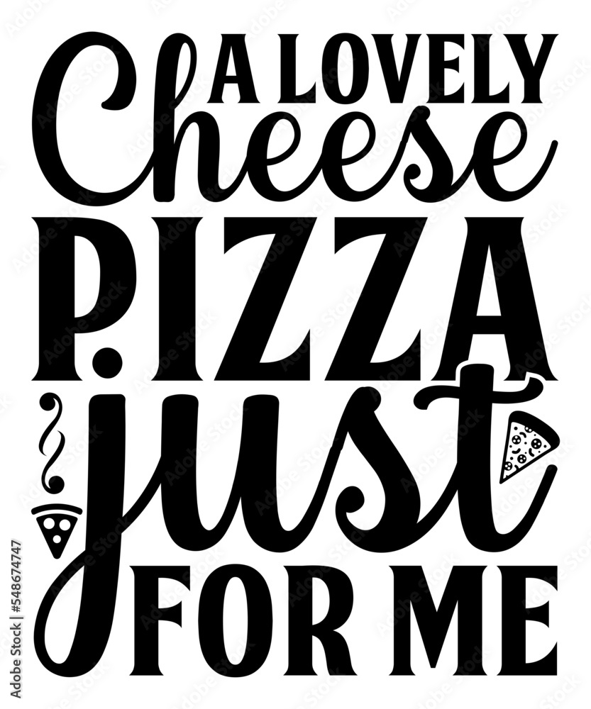 A lovely cheese pizza just for me SVG, Pizza SVG Bundle, Pizza Lover
