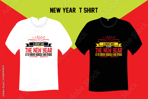 A great way to start the New Year is to forgive yourself and others T Shirt