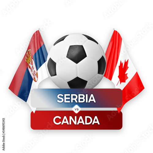 Serbia vs Canada national teams soccer football match competition concept.
