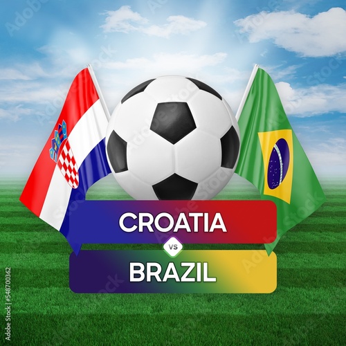 Croatia vs Brazil national teams soccer football match competition concept.