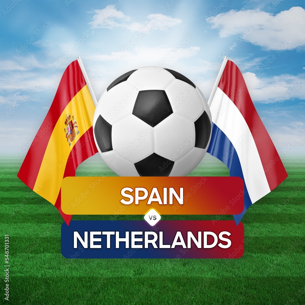 Fototapeta premium Spain vs Netherlands national teams soccer football match competition concept.
