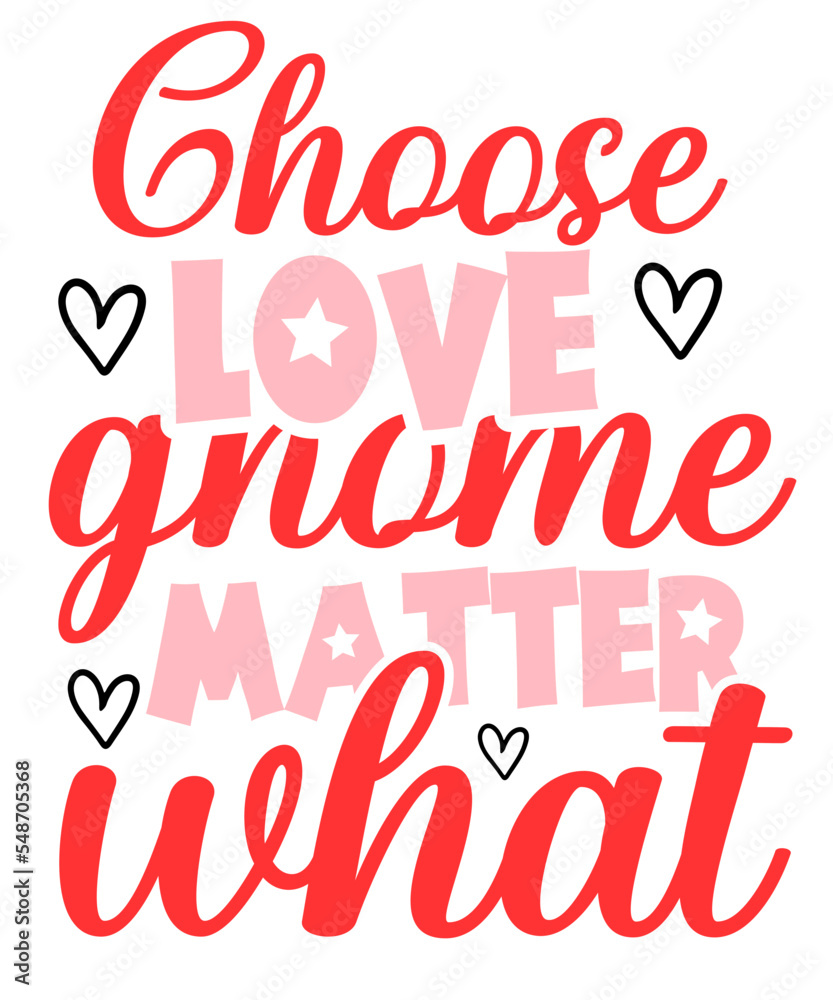 CHOOSE LOVE GNOME MATTER , Valentine's Day Designs, Cut Files Cricut, Silhouette, Valentines Day Svg, Valentine eps, XOXO Svg, Digital File
