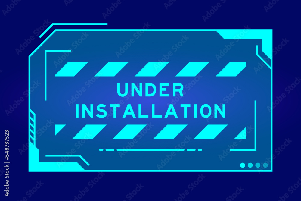 Futuristic hud banner that have word under installation on user interface screen on blue background