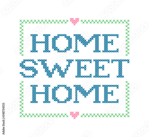 HOME SWEET HOME. Embroidery quote. Stitch cross typography cozy design for print to poster, t shirt, banner, card, textile for your sweet house. Vector illustration. Black text on white background