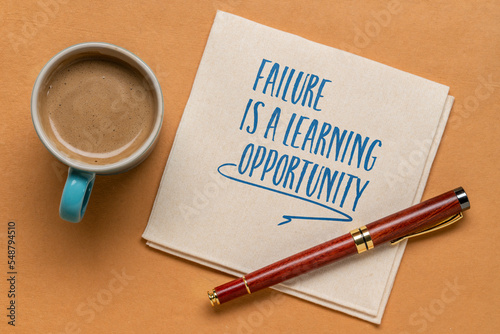 failure is a learning opportunity - inspirational writing on a napkin with coffee, success and personal development concept