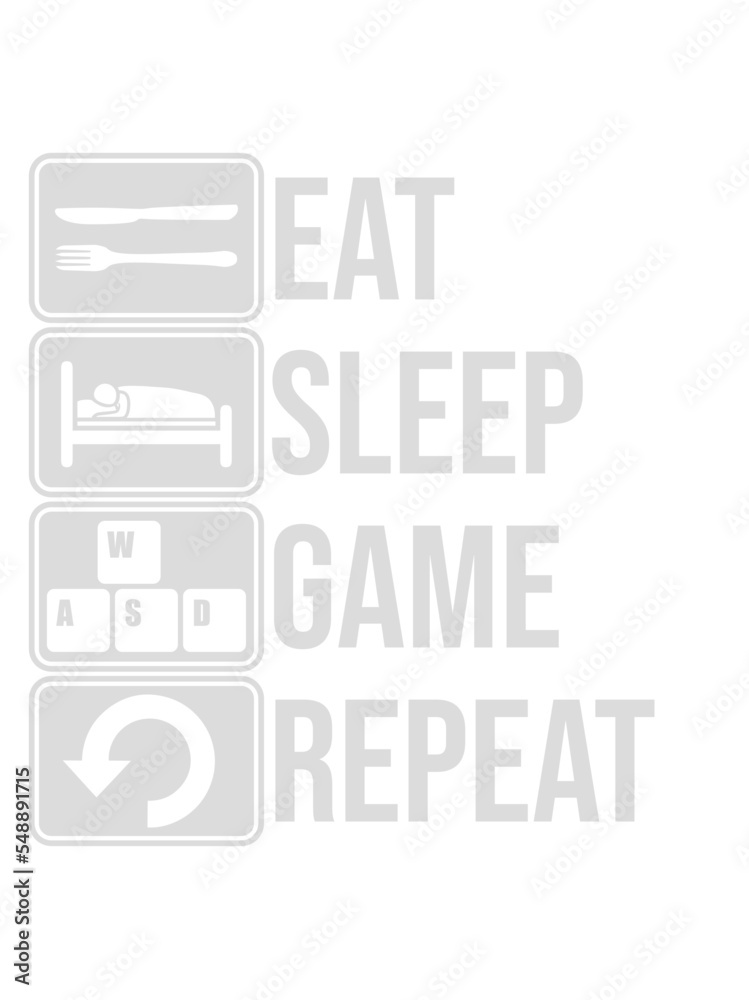 eat sleep game repeat eat sleep game repeat