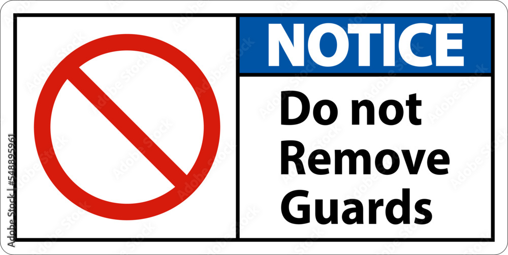 Notice Do Not Remove Guards and Hazard Sign On White Background Notice Do Not Remove Guards and Hazard Sign On White Background