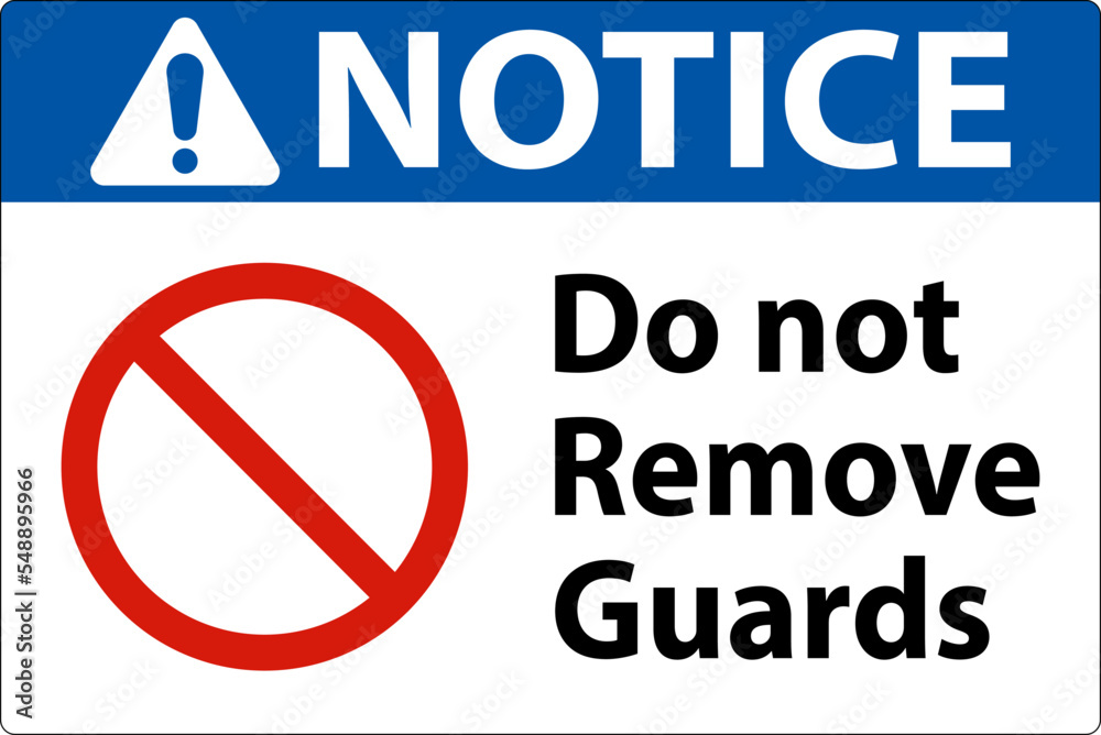 Notice Do Not Remove Guards and Hazard Sign On White Background Notice Do Not Remove Guards and Hazard Sign On White Background