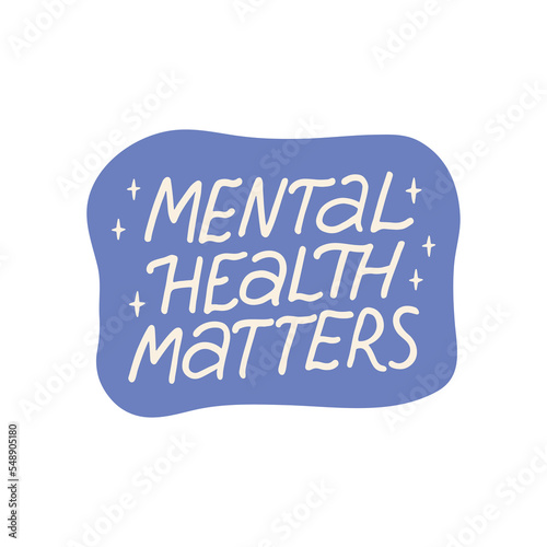 Mental health matters vector sticker. Positive lettering quote. Mindfulness phrase illustration isolated. Self care saying for card, web, planner, badgе.Mental health matters vector sticker. Positive 