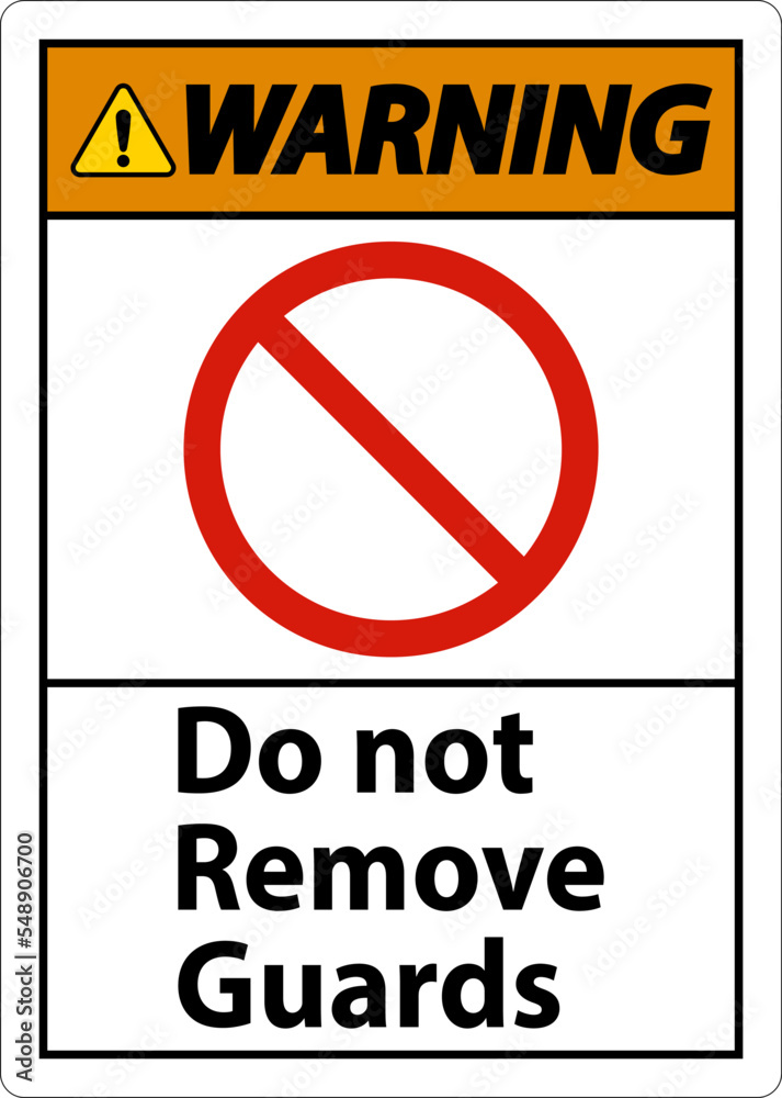 Fototapeta premium Warning Do Not Remove Guards and Hazard Sign On White Background
