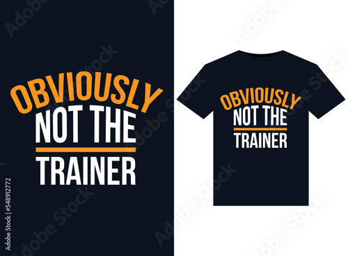 Obviously Not The Trainer illustrations for print-ready T-Shirts design