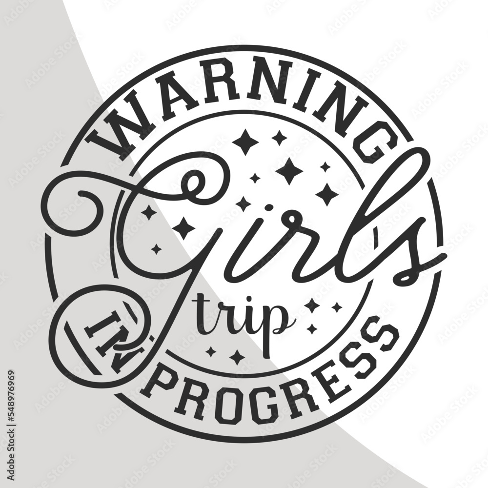 Warning girls trip in progress, Girls Trip SVG, Girls Vacation Quotes