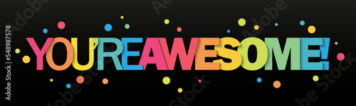 YOU'RE AWESOME! colorful typography banner with dots on black background