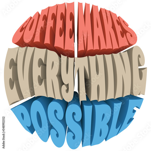 Coffee Makes Everything Possible. PNG Transparent Illustration.