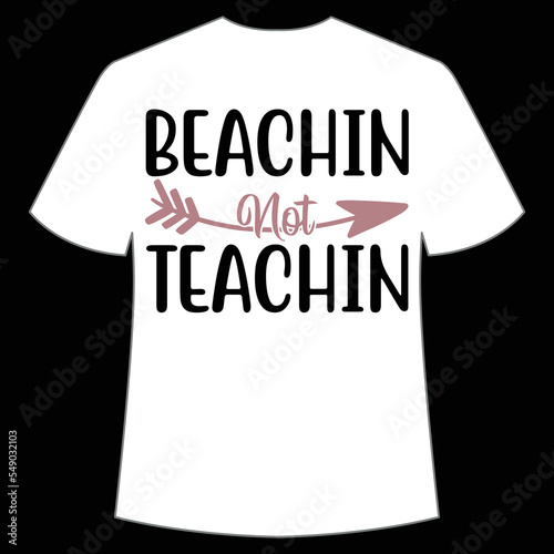 Beachin not teachin Summer shirt print template, sunshine sea vintage vector, typography design for summer holidays photo