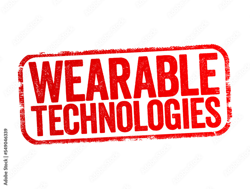 Wearable Technology is any technology that is designed to be used while worn, text stamp concept background Wearable Technology is any technology that is designed to be used while worn, text stamp concept background