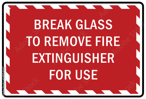 Fire emergency sign Break glass to remove fire extinguisher for use