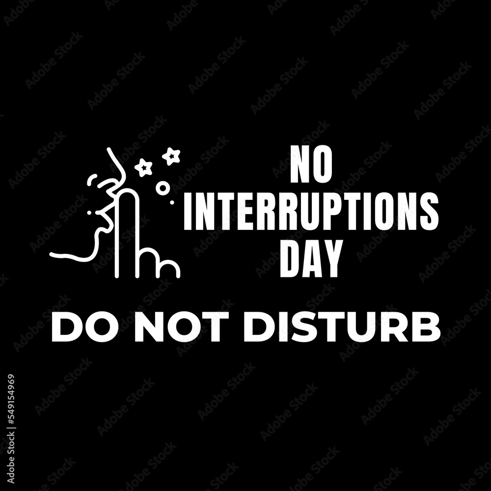 This illustration design is perfect for celebrating No Interruptions Day on 27th December. It's also suitable for social media template. This illustration design is perfect for celebrating No Interruptions Day on 27th December. It's also suitable for social media template.