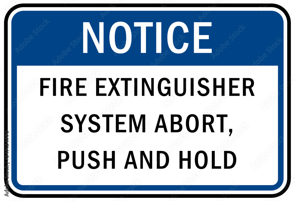 Fire emergency sign Fire extinguisher system abort, push and hold