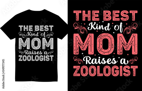 The Best Kind of Mom Raises an Zoologist happy mother’s day t shirt design