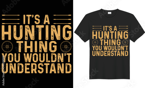 It's a hunting thing you wouldn't understand vector typography t-shirt design. Perfect for print items and bags, poster, cards, banner, Handwritten vector illustration. Isolated on black background