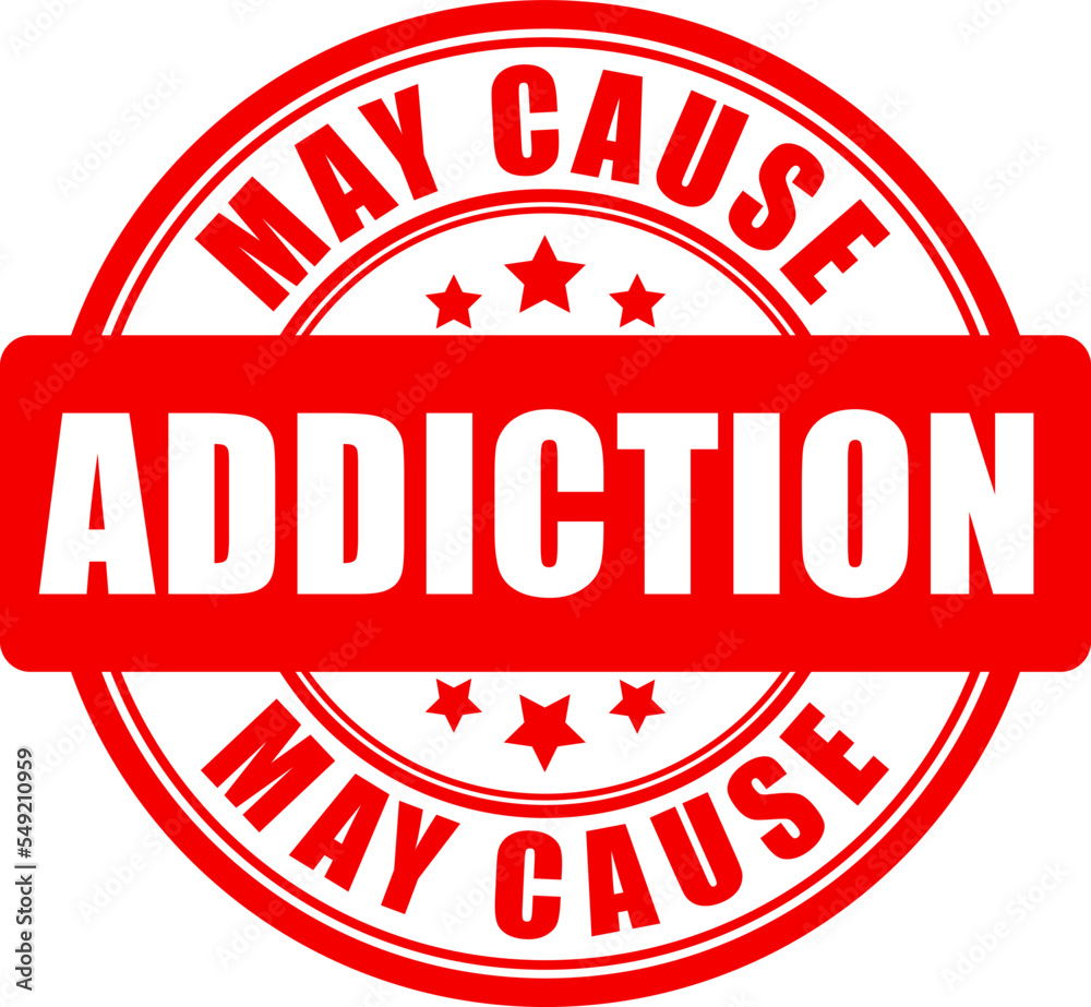May cause addiction warning sign May cause addiction warning sign