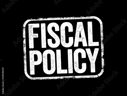 Fiscal Policy is the use of government revenue collection and expenditure to influence a country's economy, text stamp concept background