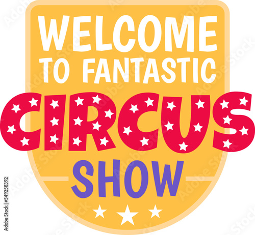 Label web banner welcome to the circus carnival slogan, badge tag celebration holiday vector icon illustration isolated on white