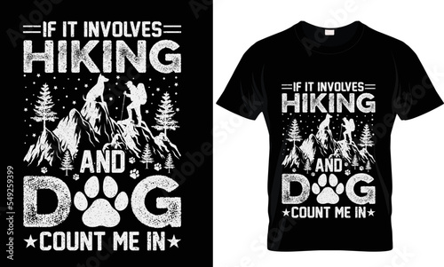 if it involves hiking and dog count me in/Hiking T shirt design
