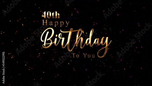 Happy 40th Birthday Animation with Colorful Fireworks. Animated Birthday Wishes. Perfect for greeting cards and celebrations. Happy Birthday Videos 4k photo