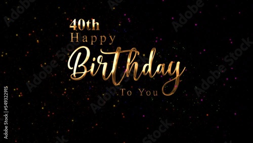 Happy 40th Birthday Animation with Colorful Fireworks. Animated Birthday Wishes. Perfect for greeting cards and celebrations. Happy Birthday Videos 4k