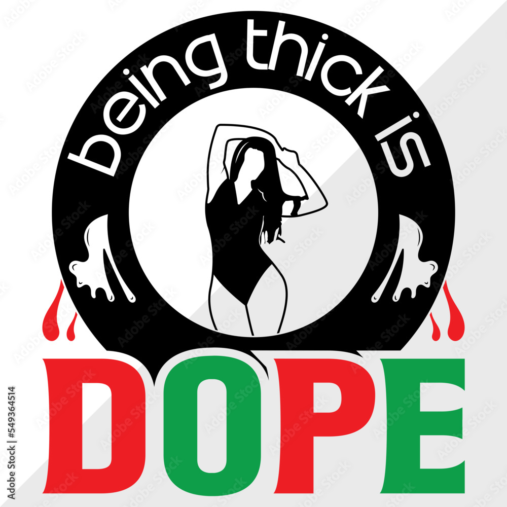 Being Thick Is Dope SVG Cut File Thick Girl Svg Curvy Woman Svg Dope being-thick-is-dope-svg-cut-file-thick-girl-svg-curvy-woman-svg-dope