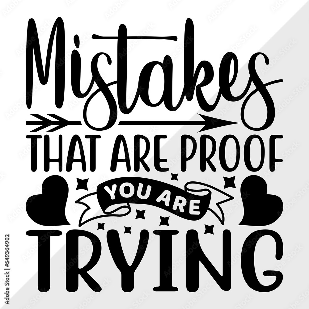 Mistakes Are Proof That You Are Trying Svg Cut File Positive Thinking Svg Motivational Speech