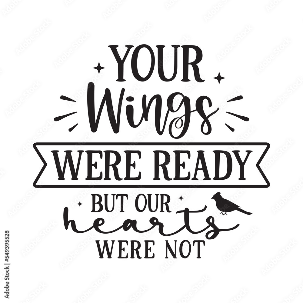 Fototapeta premium Your wings were ready but our hearts were not