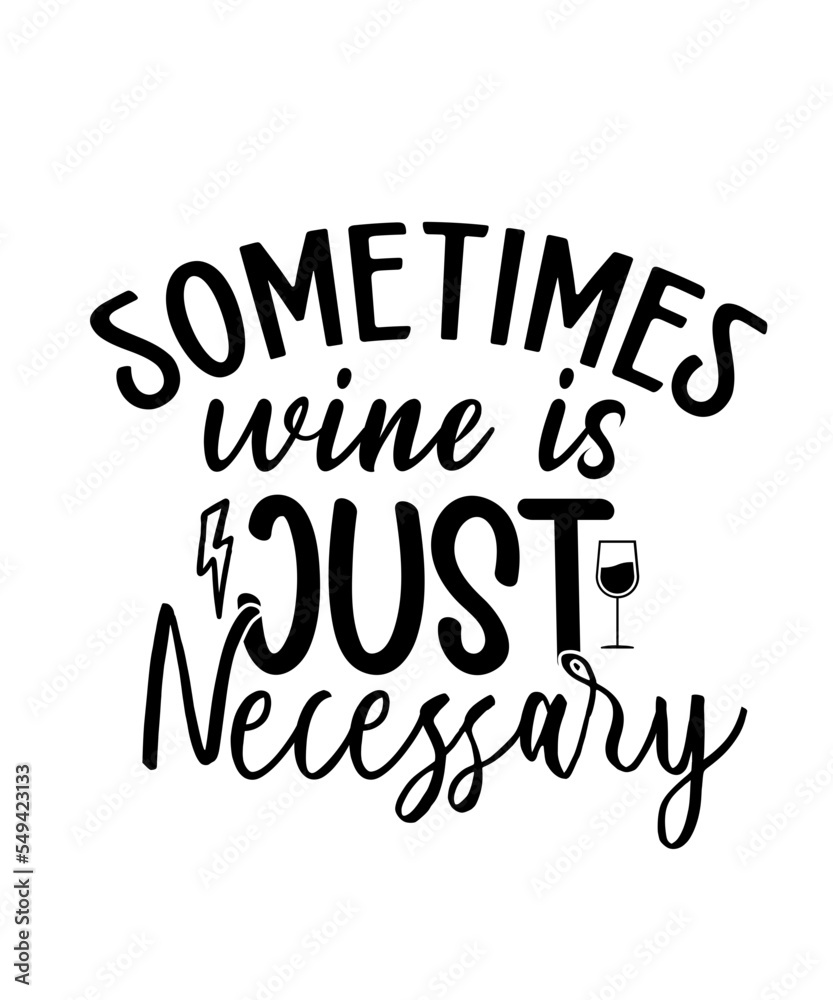 Fototapeta premium Wine Svg Bundle, Wine Svg, Alcohol Svg Bundle, Wine Glass Svg, Funny Wine Sayings Svg, Wine Quote Svg