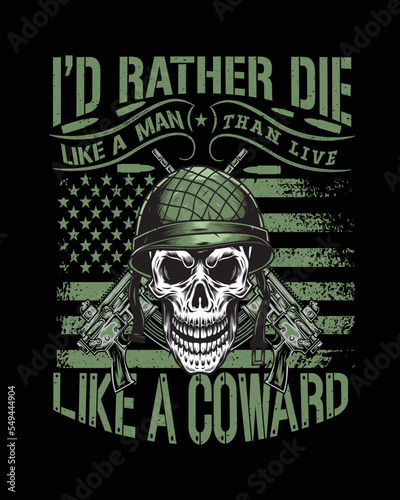 I'd rather die like a man than live like a coward t-shirt design. 