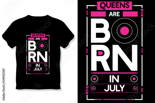 Queens are born in July birthday quotes t shirt design