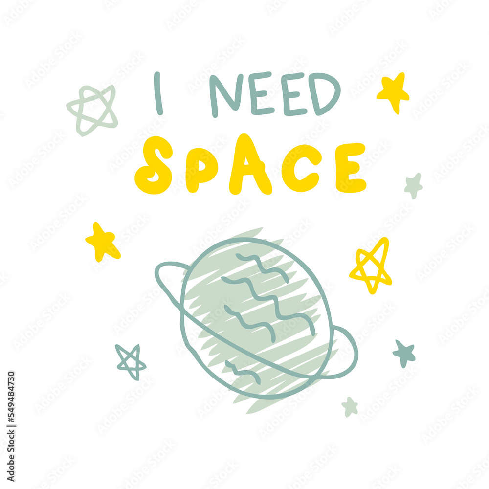 I NEED SPACE slogan print with planet and stars. Perfect for tee, sticker, postcard and stationery. Isolated vector illustration for decor and design. I NEED SPACE slogan print with planet and stars. Perfect for tee, sticker, postcard and stationery. Isolated vector illustration for decor and design.
