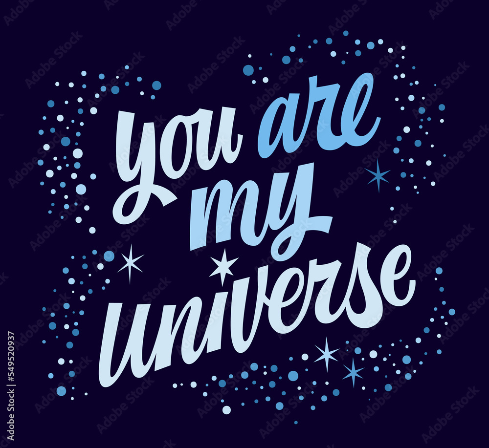 Hand drawn lettering art, You are my Universe. Isolated modern typography design element with stars and sparkles decor. Space and galaxy themed illustration. Love and support modern script phrase 